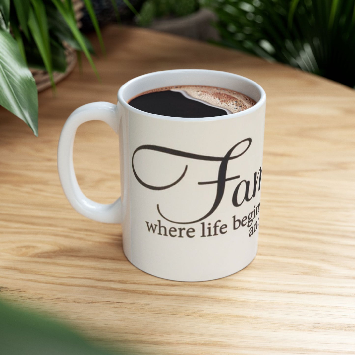 Family Quote Ceramic Mug, Inspirational Coffee Cup, Gift for Mom, Home Decor