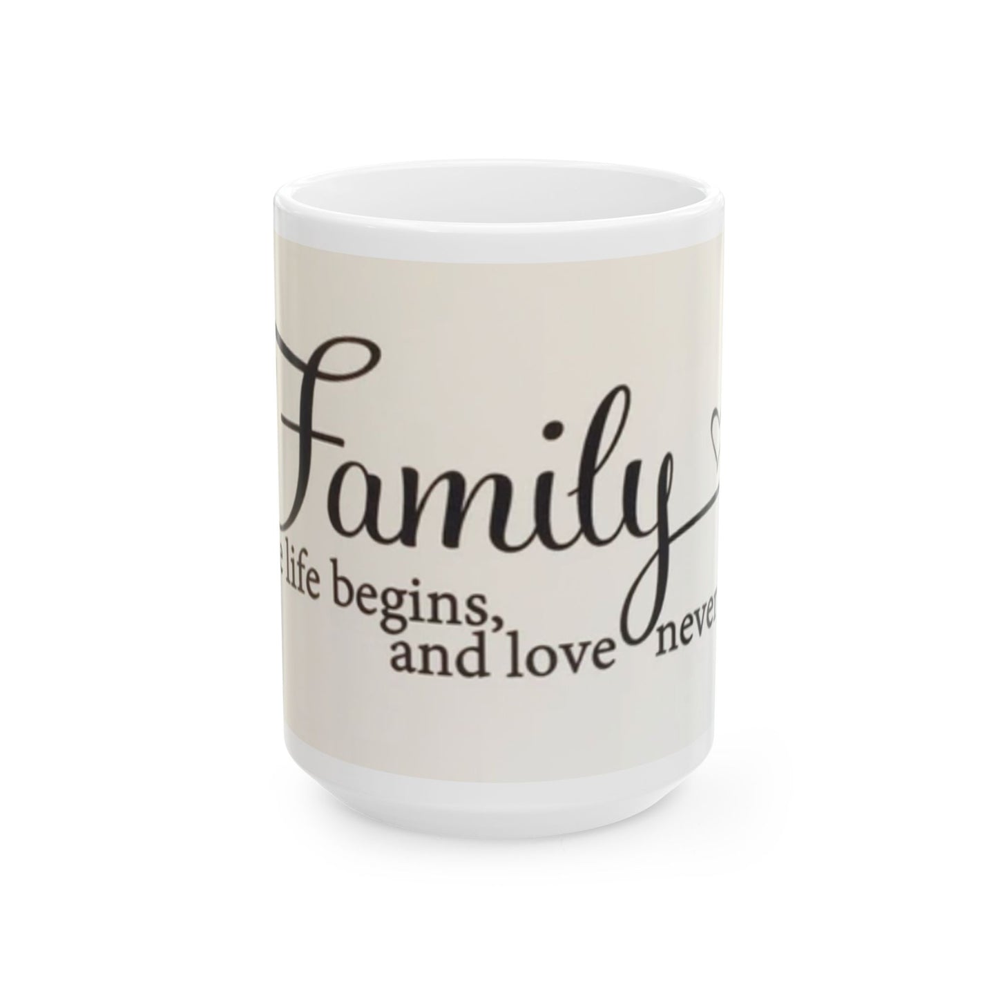 Family Quote Ceramic Mug, Inspirational Coffee Cup, Gift for Mom, Home Decor